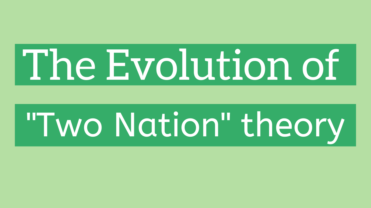 Evolution of the “Two Nation” theory