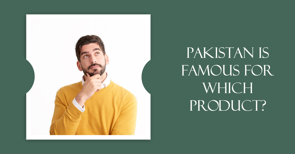 pakistan is famous for which product