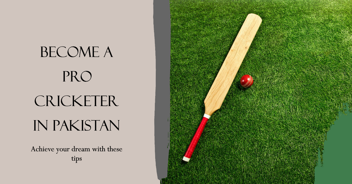 How to Become a Professional Cricketer in Pakistan